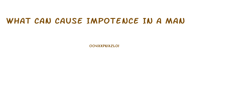 What Can Cause Impotence In A Man