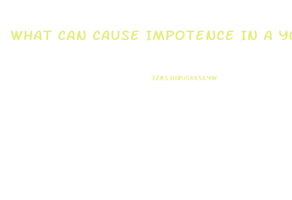 What Can Cause Impotence In A Young Man