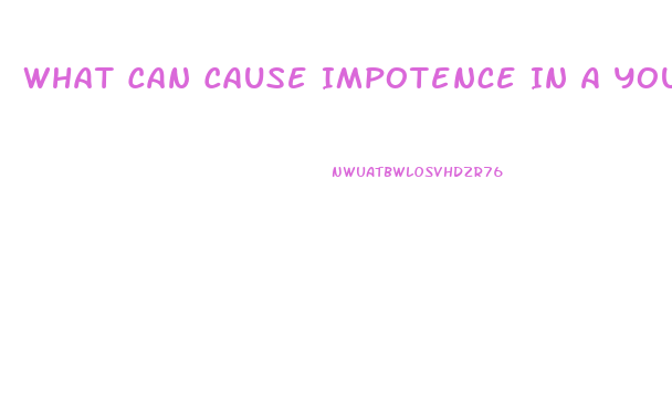 What Can Cause Impotence In A Young Man