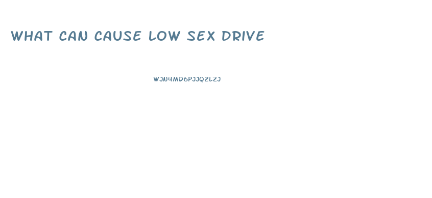 What Can Cause Low Sex Drive