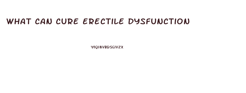 What Can Cure Erectile Dysfunction