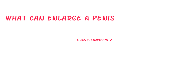 What Can Enlarge A Penis