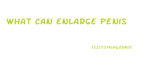 What Can Enlarge Penis