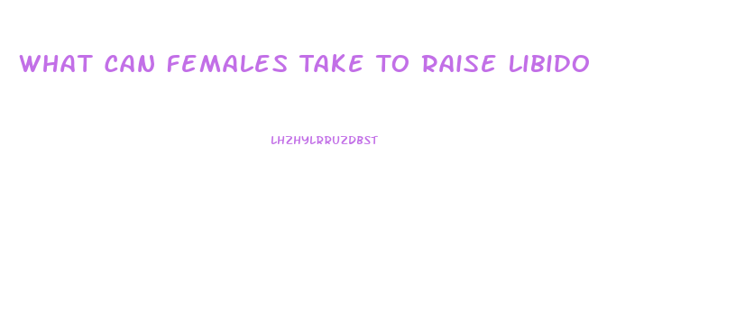 What Can Females Take To Raise Libido