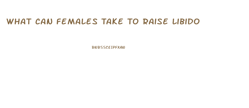What Can Females Take To Raise Libido