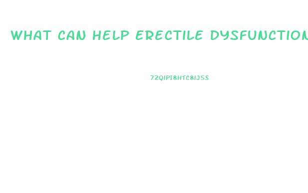 What Can Help Erectile Dysfunction