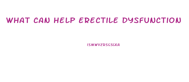 What Can Help Erectile Dysfunction