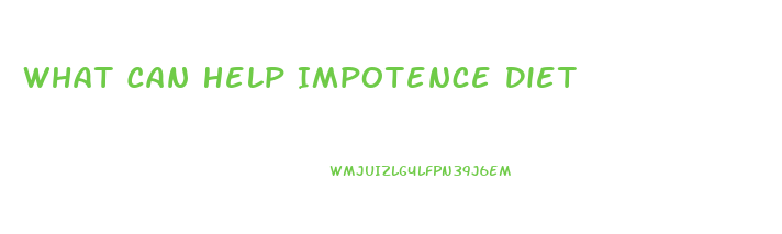What Can Help Impotence Diet