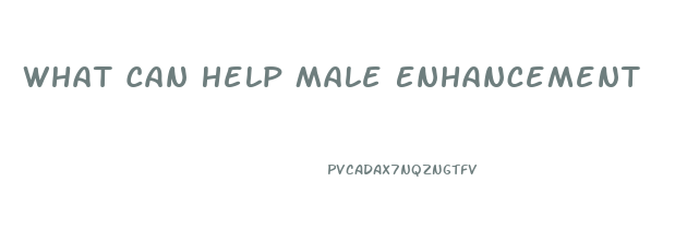 What Can Help Male Enhancement
