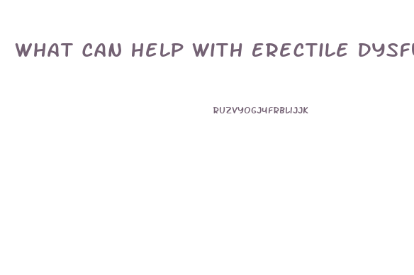 What Can Help With Erectile Dysfunction