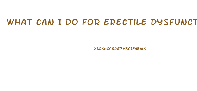 What Can I Do For Erectile Dysfunction