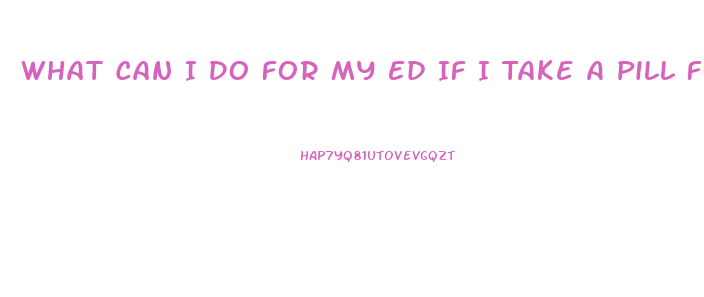 What Can I Do For My Ed If I Take A Pill Foe Heart Pain