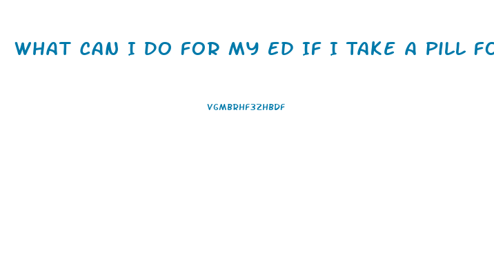 What Can I Do For My Ed If I Take A Pill Foe Heart Pain