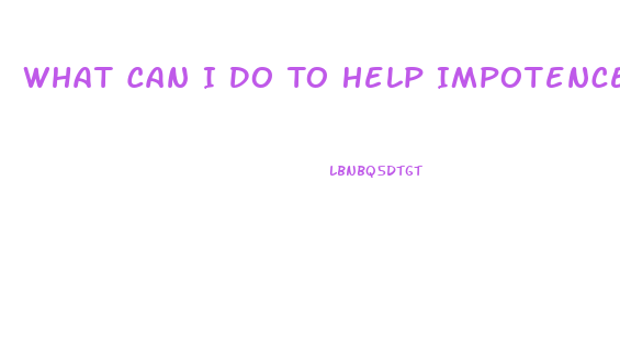 What Can I Do To Help Impotence