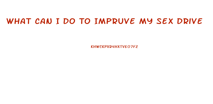 What Can I Do To Impruve My Sex Drive