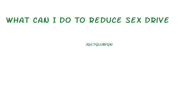 What Can I Do To Reduce Sex Drive