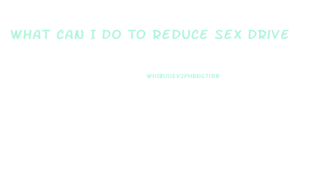 What Can I Do To Reduce Sex Drive