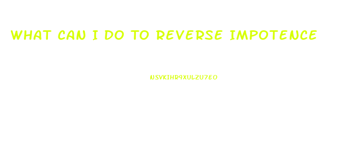 What Can I Do To Reverse Impotence