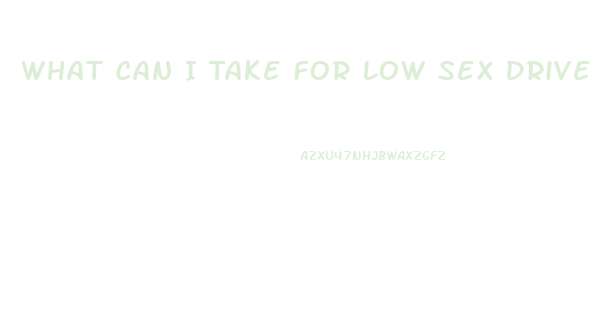 What Can I Take For Low Sex Drive
