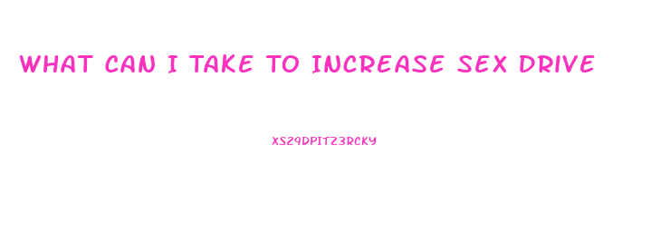 What Can I Take To Increase Sex Drive