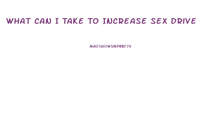 What Can I Take To Increase Sex Drive