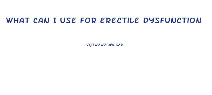 What Can I Use For Erectile Dysfunction