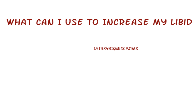 What Can I Use To Increase My Libido