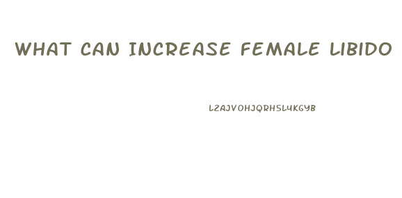 What Can Increase Female Libido