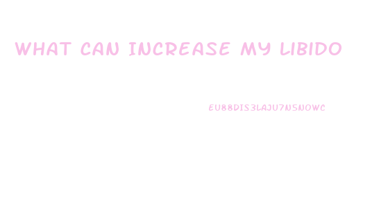 What Can Increase My Libido