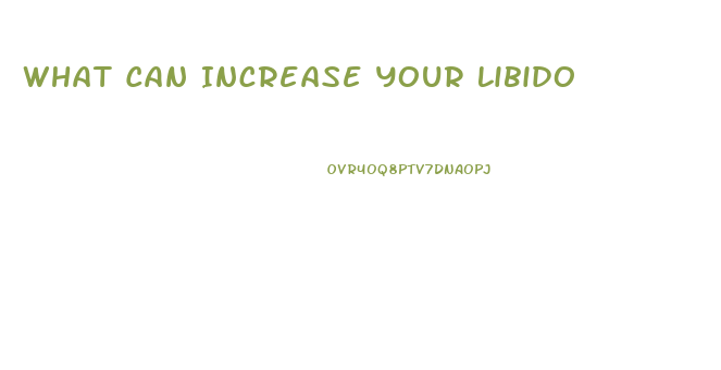 What Can Increase Your Libido