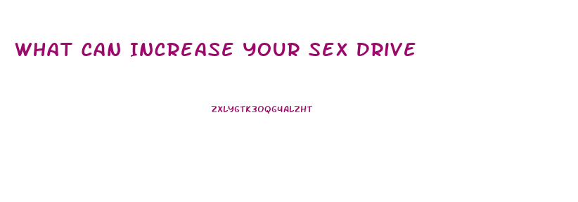 What Can Increase Your Sex Drive