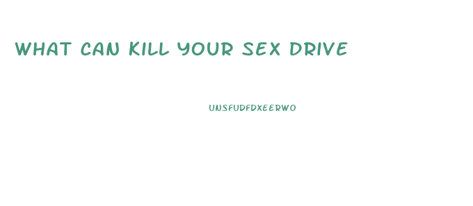 What Can Kill Your Sex Drive