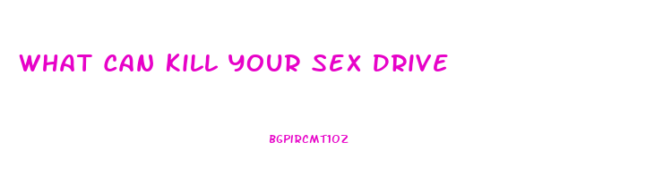 What Can Kill Your Sex Drive