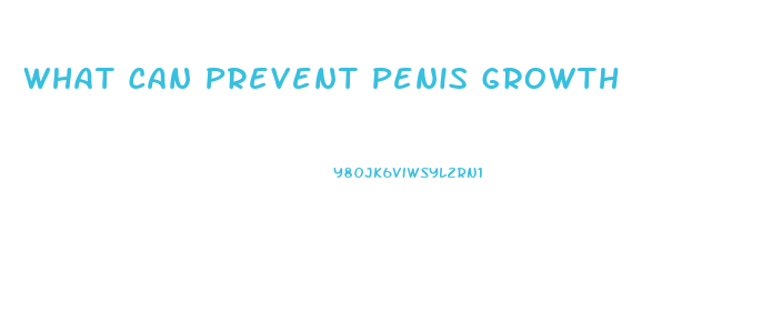 What Can Prevent Penis Growth