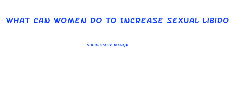 What Can Women Do To Increase Sexual Libido