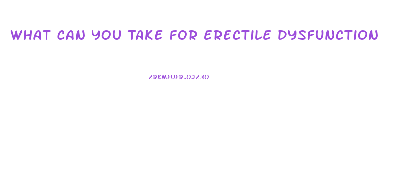 What Can You Take For Erectile Dysfunction