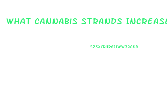 What Cannabis Strands Increase Sex Drive