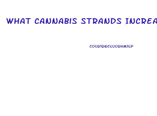 What Cannabis Strands Increase Sex Drive