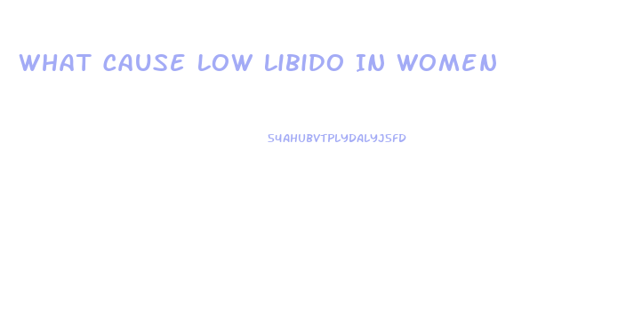 What Cause Low Libido In Women