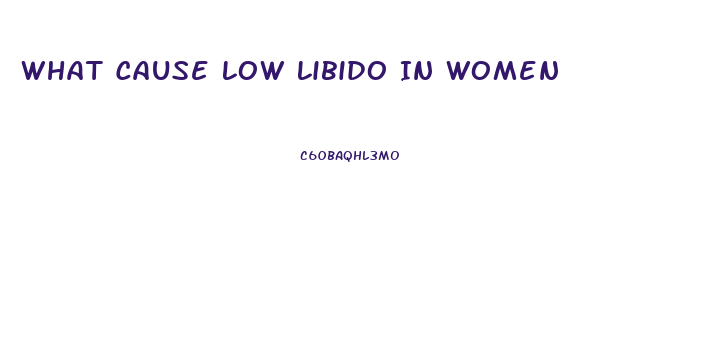 What Cause Low Libido In Women