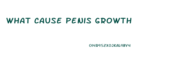 What Cause Penis Growth