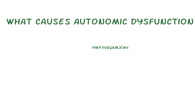 What Causes Autonomic Dysfunction