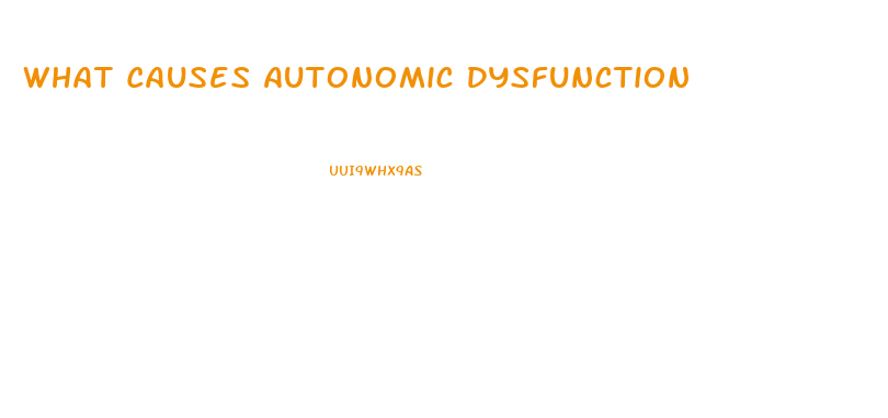 What Causes Autonomic Dysfunction