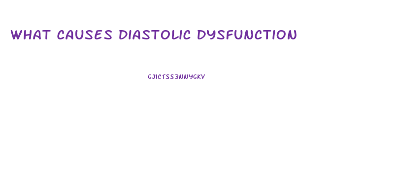 What Causes Diastolic Dysfunction