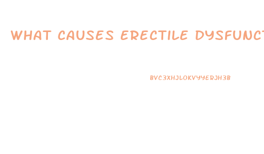 What Causes Erectile Dysfunction At 40