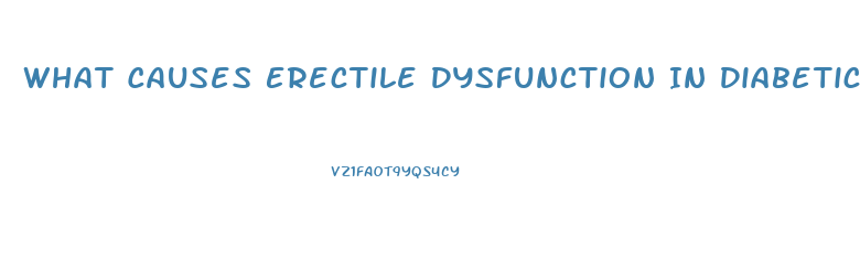 What Causes Erectile Dysfunction In Diabetics