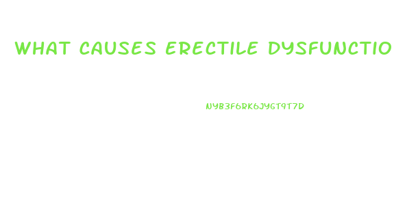 What Causes Erectile Dysfunction In Men