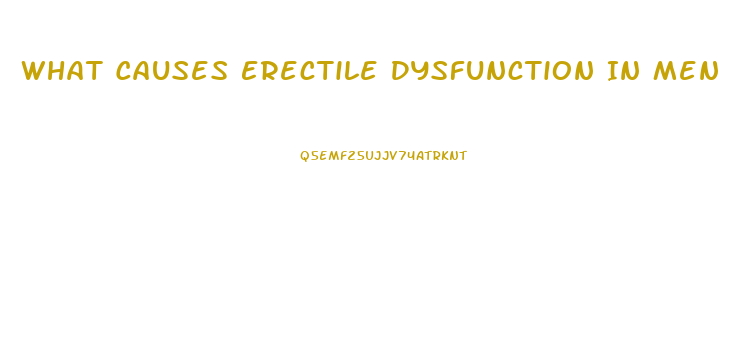 What Causes Erectile Dysfunction In Men