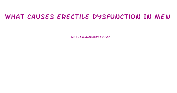 What Causes Erectile Dysfunction In Men