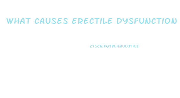 What Causes Erectile Dysfunction In Young Men
